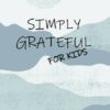 Simply Grateful for Kids - Paperback version
