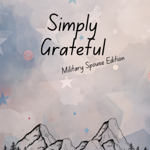 Simply Grateful Military Spouse Edition **PREORDER**